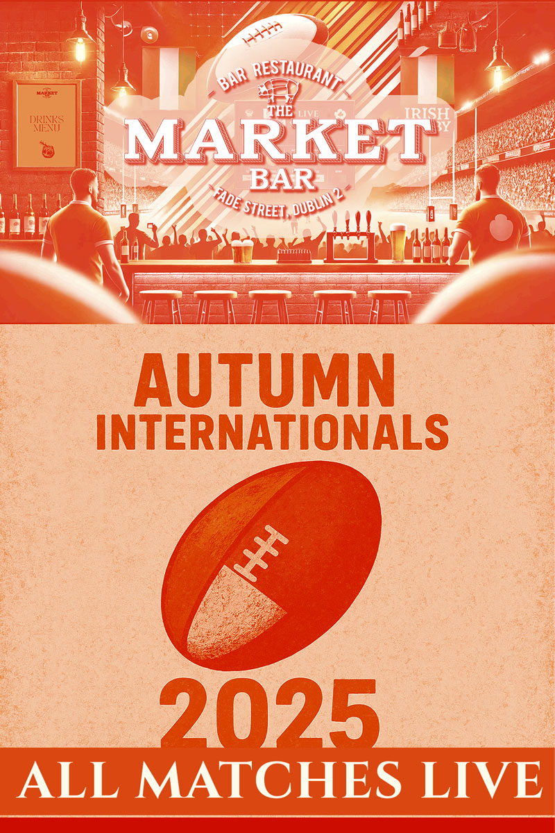 Poster for the Autumn Internationals 2025 live streaming at the Market Bar in Dublin.